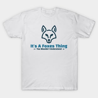 It's A Foxes Thing - funny design T-Shirt